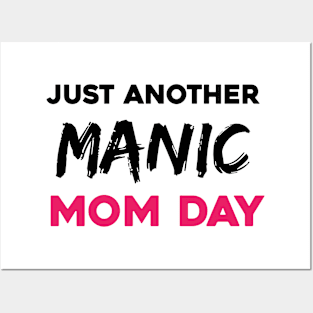 Just another manic mom day Posters and Art